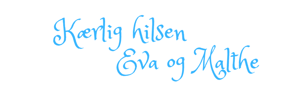 Kærlig hilsen Eva og Malthe